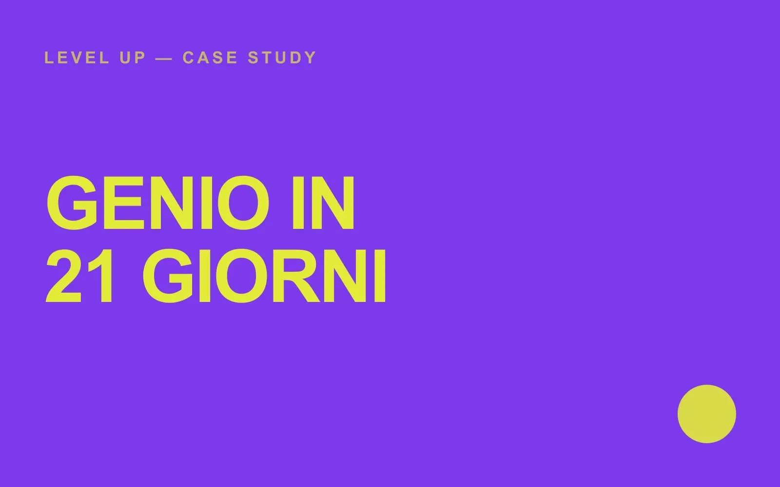 Caso studio Genio in 21 Giorni